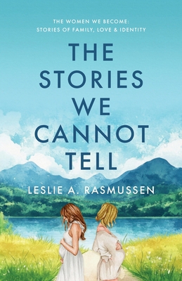 The Stories We Cannot Tell B0H9PF8WPD Book Cover