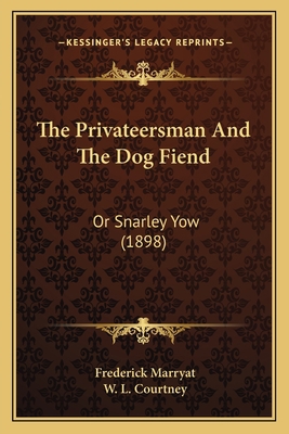 The Privateersman And The Dog Fiend: Or Snarley... 1164138510 Book Cover