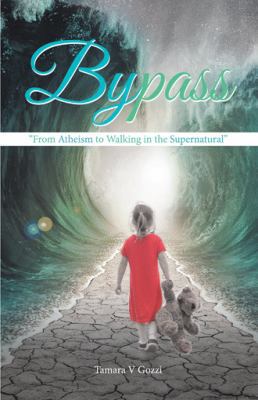 Bypass: "From Atheism to Walking in the Superna... 1506516866 Book Cover