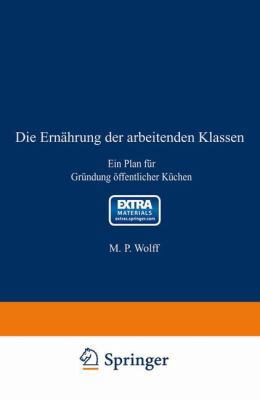 Die Ernährung Der Arbeitenden Klassen: Ein Plan... [German] 3642505953 Book Cover