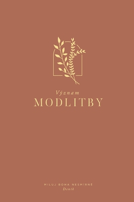 Význam modlitby: A Love God Greatly Czech Bible... [Czech] 1006267859 Book Cover