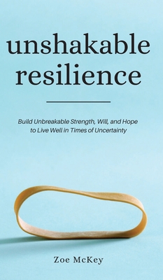 Unshakable Resilience: Build Unbreakable Streng... 1951385837 Book Cover