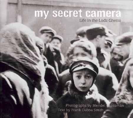 My Secret Camera: Life in the Lodz Ghetto 1845078926 Book Cover