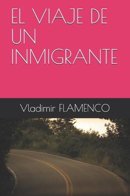 El Viaje de Un Inmigrante [Spanish] B08GDK9MRJ Book Cover