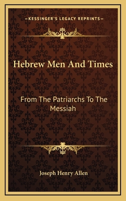 Hebrew Men and Times: From the Patriarchs to th... 1163417653 Book Cover