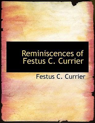 Reminiscences of Festus C. Currier 114046079X Book Cover