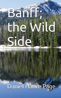 Banff; The Wild Side 1088235654 Book Cover