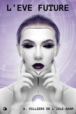 L'Eve Future [French] 1094809136 Book Cover