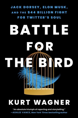 Battle for the Bird: Jack Dorsey, Elon Musk, an... 1668017369 Book Cover