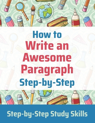How to Write an Awesome Paragraph Step-by-Step:... B08L45FHCY Book Cover