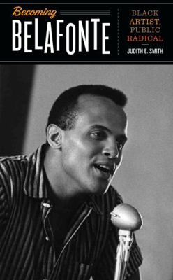 Becoming Belafonte: Black Artist, Public Radica... 0292729146 Book Cover