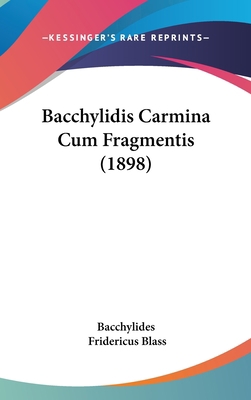 Bacchylidis Carmina Cum Fragmentis (1898) 1104068842 Book Cover