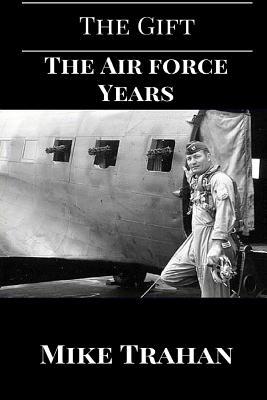 The Gift: Part Two: The Air Force Years 1517210011 Book Cover