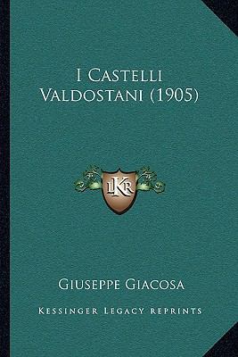 I Castelli Valdostani (1905) [Italian] 1168447453 Book Cover