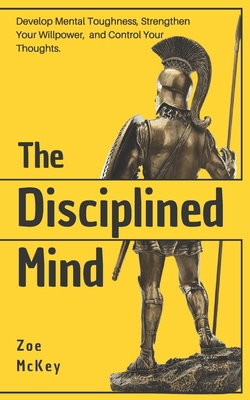 The Disciplined Mind: Develop Mental Toughness,... 1686969007 Book Cover