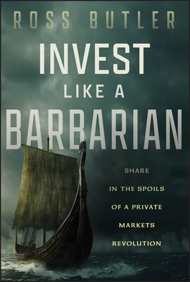 Invest Like a Barbarian: Share in the Spoils of... 1394378335 Book Cover