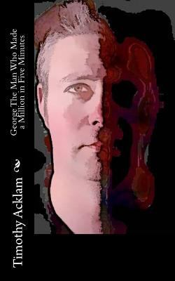 George The Man Who Made a Million in Five Minutes 1546768548 Book Cover