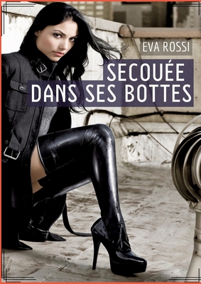 Secouée dans ses bottes: Histoire Érotique Hard... [French] 3384017358 Book Cover