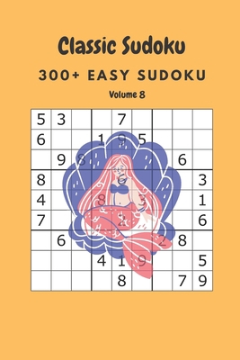 Classic Sudoku: 300+ Easy sudoku Volume 8 B086Y5M9HV Book Cover