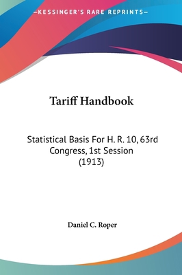 Tariff Handbook: Statistical Basis for H. R. 10... 1161821414 Book Cover