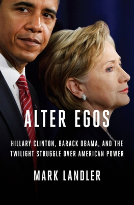 Alter Egos: Hillary Clinton, Barack Obama, and ... 0812998855 Book Cover
