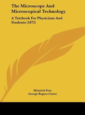 The Microscope and Microscopical Technology: A ... 1161737332 Book Cover