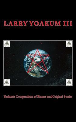 Yoakum's Compendium of Bizarre and Original Sto... 150854199X Book Cover