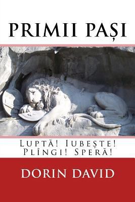 Primii Pasi: Lupta! Iubeste! Plingi! Spera! [Romanian] 1983834998 Book Cover