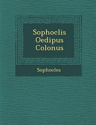 Sophoclis Oedipus Colon Us [Latin] 1286884233 Book Cover