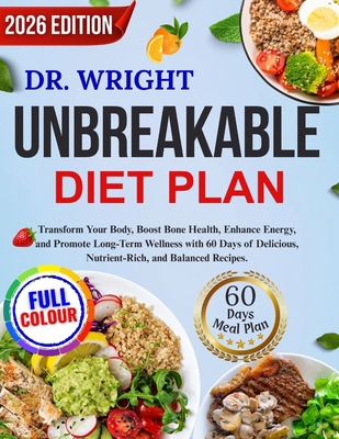 Dr. Wright's Unbreakable Diet Plan: Transform Y... B0FPGPPQ4W Book Cover