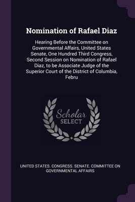 Nomination of Rafael Diaz: Hearing Before the C... 137915233X Book Cover