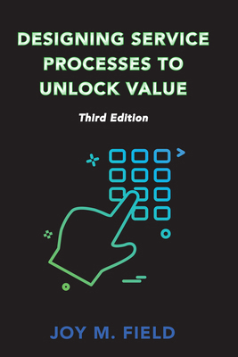 Designing Service Processes to Unlock Value, Th... 1953349269 Book Cover