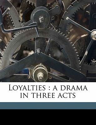 Loyalties: A Drama in Three Acts 1176283413 Book Cover