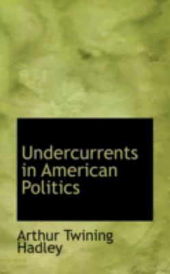 Undercurrents in American Politics 0559471785 Book Cover