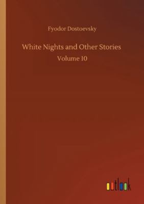 White Nights and Other Stories: Volume 10 3752327936 Book Cover