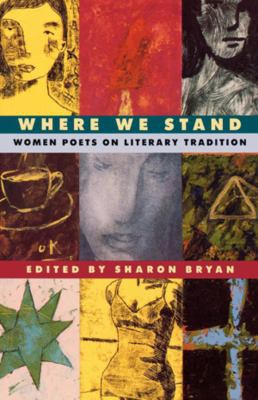 Where We Stand: Women Poets on Literary Tradition 0393312097 Book Cover