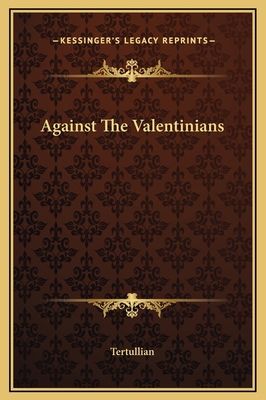 Against The Valentinians 1169201989 Book Cover