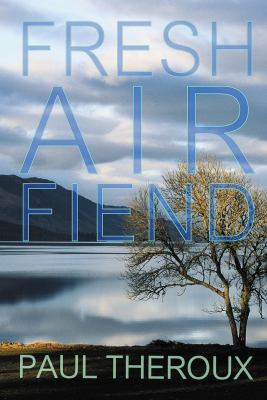 Fresh Air Fiend: Travel Writings, 1985-2000            Book Cover