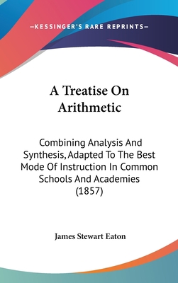 A Treatise on Arithmetic: Combining Analysis an... 1436984688 Book Cover