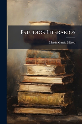 Estudios Literarios [Spanish] 1246223953 Book Cover
