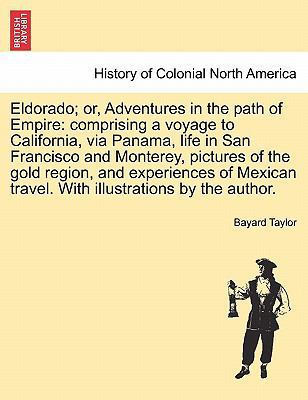 Eldorado; or, Adventures in the path of Empire:... 1241313814 Book Cover