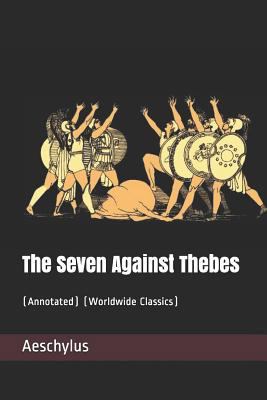 The Seven Against Thebes: (annotated) (Worldwid... 1799035166 Book Cover