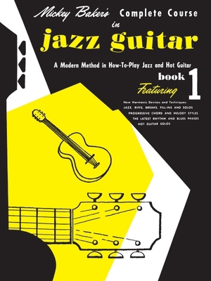 Mickey Baker's Complete Course in Jazz Guitar: ... 0825652804 Book Cover