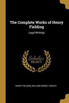 The Complete Works of Henry Fielding: Legal Wri... 0353888052 Book Cover