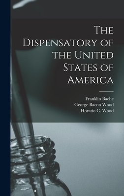 The Dispensatory of the United States of America 1015889093 Book Cover