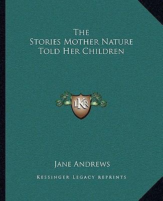 The Stories Mother Nature Told Her Children 1162709073 Book Cover