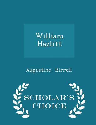 William Hazlitt - Scholar's Choice Edition 1296234177 Book Cover