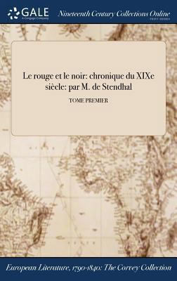 Le rouge et le noir: chronique du XIXe siècle: ... [French] 1375297392 Book Cover