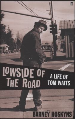 Lowside of the Road: A Life of Tom Waits 0571235522 Book Cover