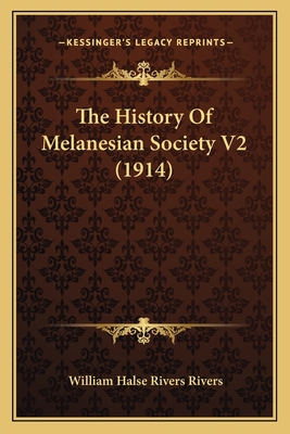 The History Of Melanesian Society V2 (1914) 116724298X Book Cover